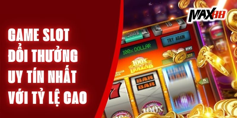  Game Slot Đổi Thưởng